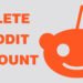 How to Delete Reddit Account Permanently Simple Way